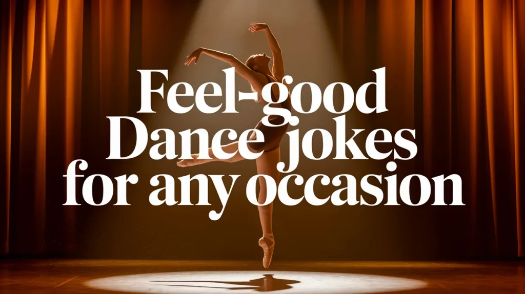 Feel-Good Dance Jokes for Any Occasion