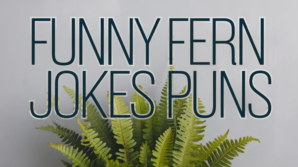 Funny Fern Jokes Puns