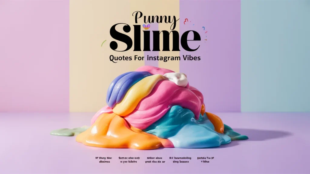 Punny Slime Quotes for Instagram Vibes