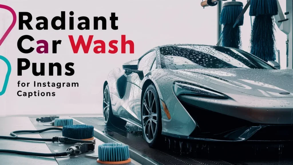 Radiant Car Wash Puns for Instagram Captions
