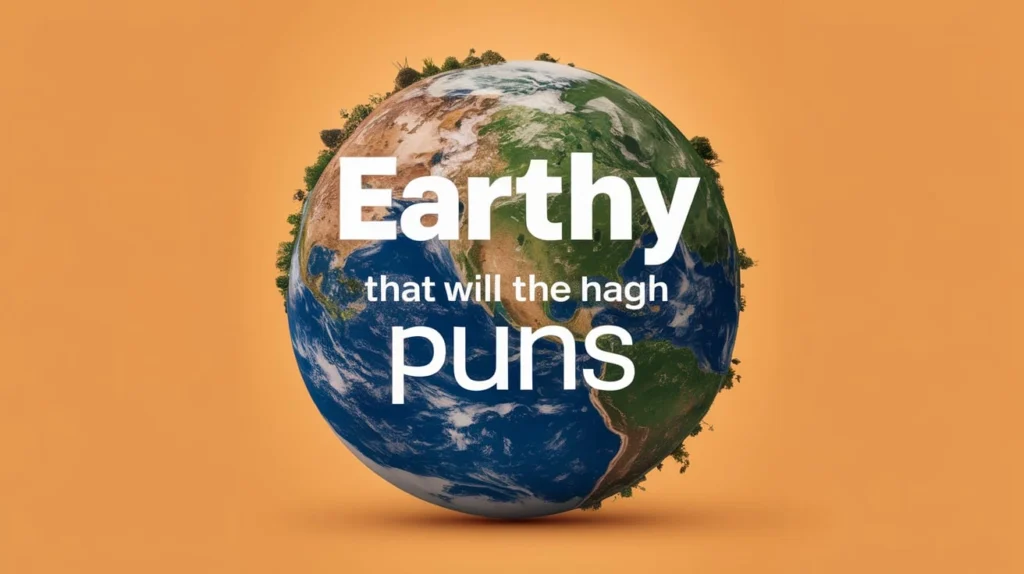 Earthy Puns That Will Make You Laugh