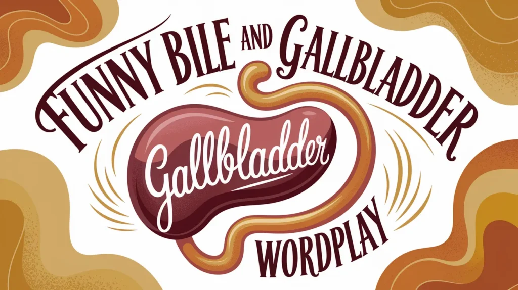 Funny Bile and Gallbladder Wordplay