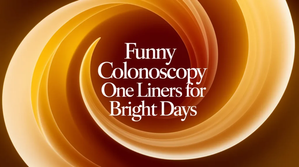 Funny Colonoscopy One Liners for Bright Days