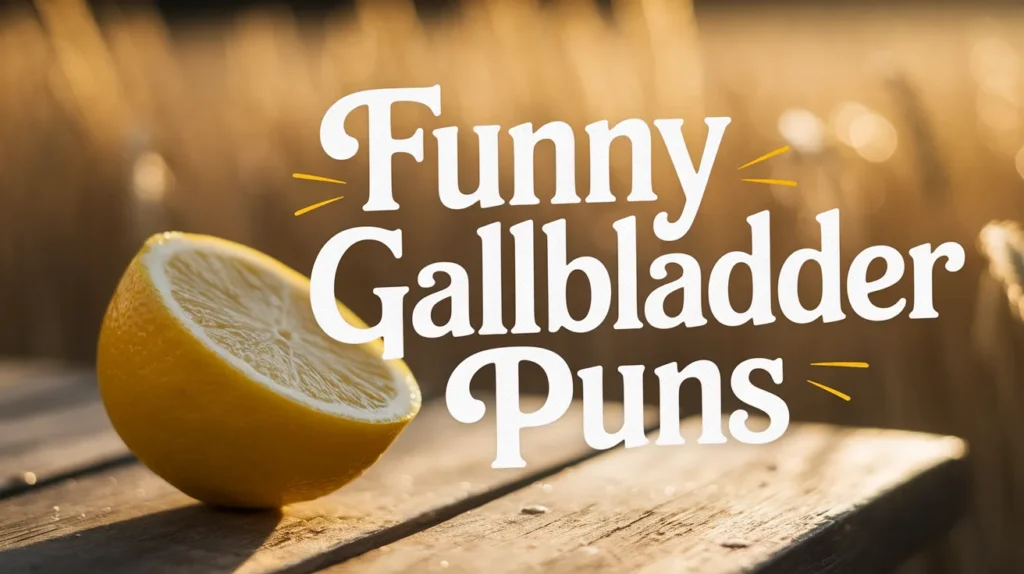 Funny Gallbladder Puns