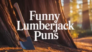 Funny Lumberjack Puns