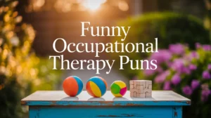 Funny Occupational Therapy Puns