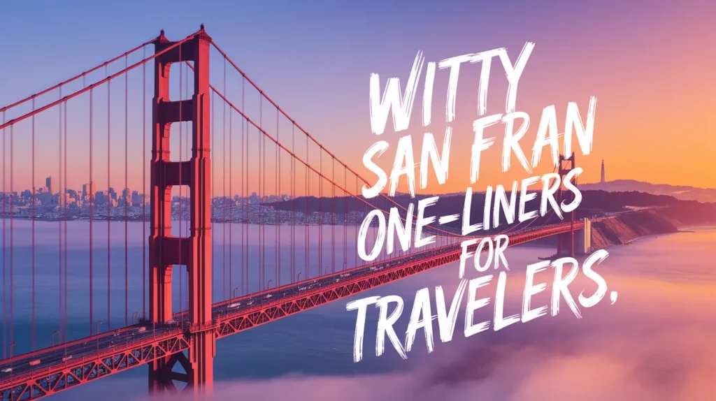 Witty San Fran One-Liners for Travelers