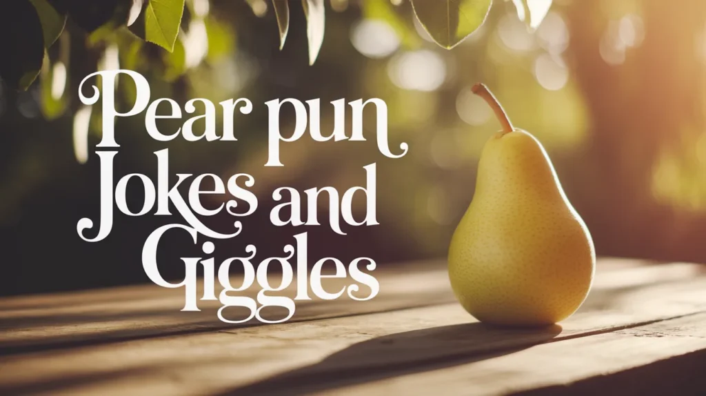 pear pun jokes and giggles