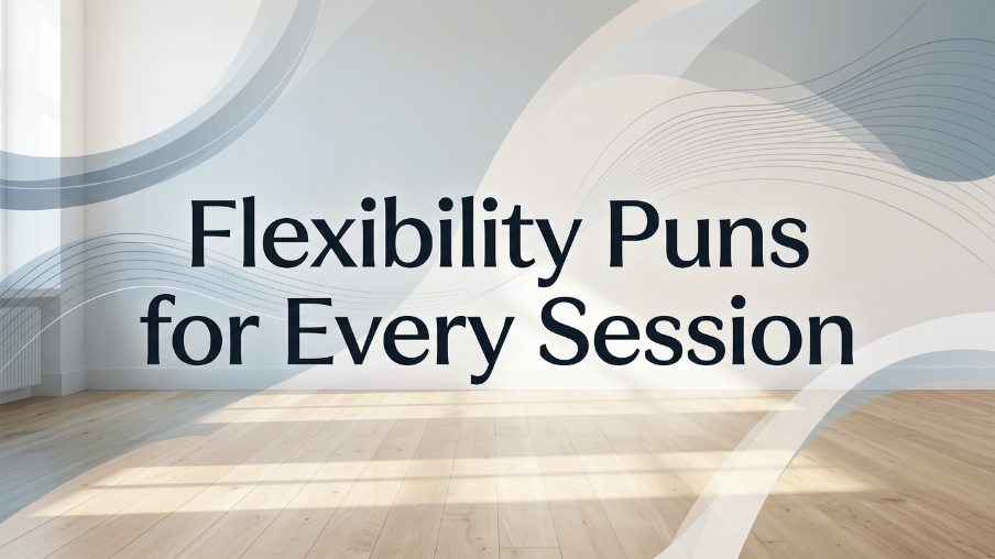 Flexibility Puns for Every Session