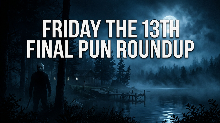 friday the thirteen final pun roundup