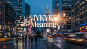 IYKYK Meaning